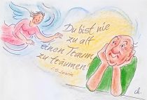 Du bist nie zu alt einen neuen Traum zu träumen.  - C. S. Lewis
