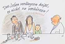 Das Leben verlängern heißt, es nicht zu verkürzen. - Christoph Wilhelm Hufeland