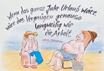 Wenn das ganze Jahr über Urlaub wäre, wäre das Vergnügen so langweilig wie die Arbeit. - William Shakespeare