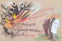 Eine Erfindung, die noch fehlt: Explosionen rückgängig zu machen.
 - Elias Canetti