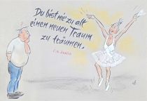Du bist nie zu alt einen neuen Traum zu träumen.  - C. S. Lewis