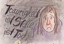 Traurigkeit ist Stille, ist Tod; Heiterkeit ist Regsamkeit, Bewegung, Leben. - Marie von Ebner-Eschenbach
