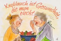 Knoblauch ist Gesundheit, die man riecht. - Waltraud Puzicha