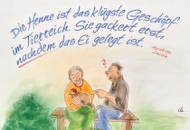 Die Henne ist das klügste Geschöpf im Tierreich. Sie gackert erst, nachdem das Ei gelegt ist. - Abraham Lincoln