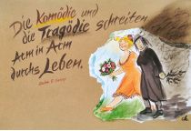 Die Komödie und die Tragödie schreiten Arm in Arm durchs Leben. - Seán O'Casey