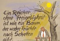 Ein Reicher ohne Freigiebigkeit ist wie ein Baum, der weder Früchte noch Schatten gibt. - Ch. Fr. Jacobs