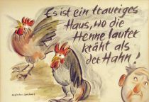 Es ist ein trauriges Haus, wo die Henne lauter kräht als der Hahn! - englisches Sprichwort