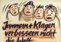 Jammern und Klagen verbessern nicht die Welt. - Sorbisches Sprichwort