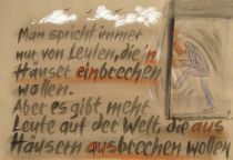 Man spricht immer nur von Leuten, die in Häuser einbrechen wollen. Aber es gibt mehr Leute auf der Welt, die aus Häusern ausbrechen wollen. - Tornton Wilder