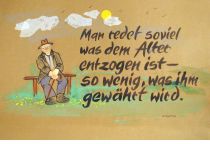 Man redet soviel was dem Alter entzogen ist - so wenig, was ihm gewährt wird. - Stanton