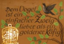 Dem Vogel ist ein einfacher Zweig lieber als ein goldener Käfig. - unbekannt