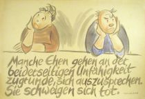 Manche Ehen gehen an der beiderseitigen Unfähigkeit zugrunde, sich auszusprechen. Sie schweigen sich tot. - Sigmund Graff