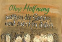 Ohne Hoffnung welken die Seelen und siechen dahin. - unbekannt