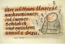 Über erlittenes Unrecht nachzusinnen ist immer schädlich und meistens unnütz dazu. - Carl Hilty
