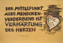 Der Mittelpunkt alles Menschenverderbens ist Verhärtung des Herzen. - Heinrich Pestalozzi