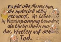 Es gibt alte Menschen, die materiell völlig versorgt, ihr Leben in Vereinsamung beenden, als bliebe ihnen nur das Warten auf den Tod. - Frère Roger